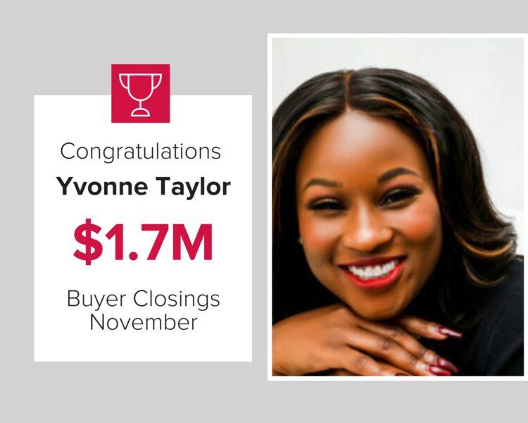 Yvonne Taylor is in the top 3 for closing for our Buyer Agents in November 