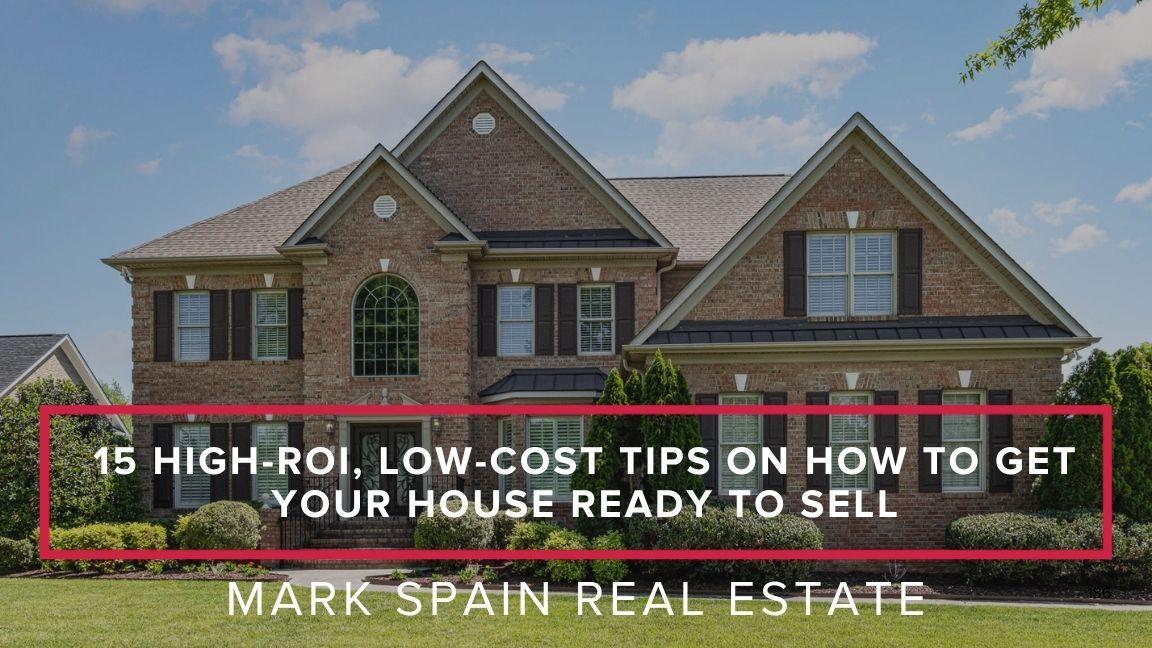 15 High-ROI, Low-Cost Tips on How to Get Your House Ready to Sell