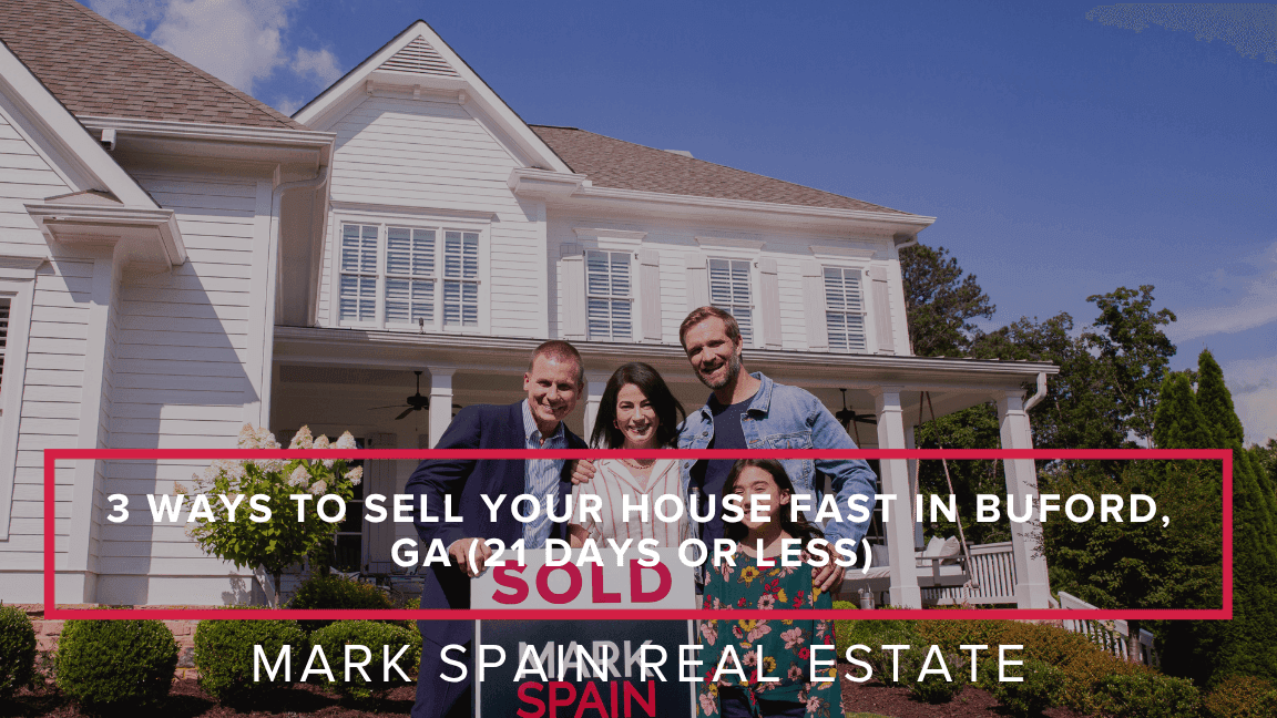 3 Ways to Sell Your House Fast in Buford, GA (21 Days or Less)