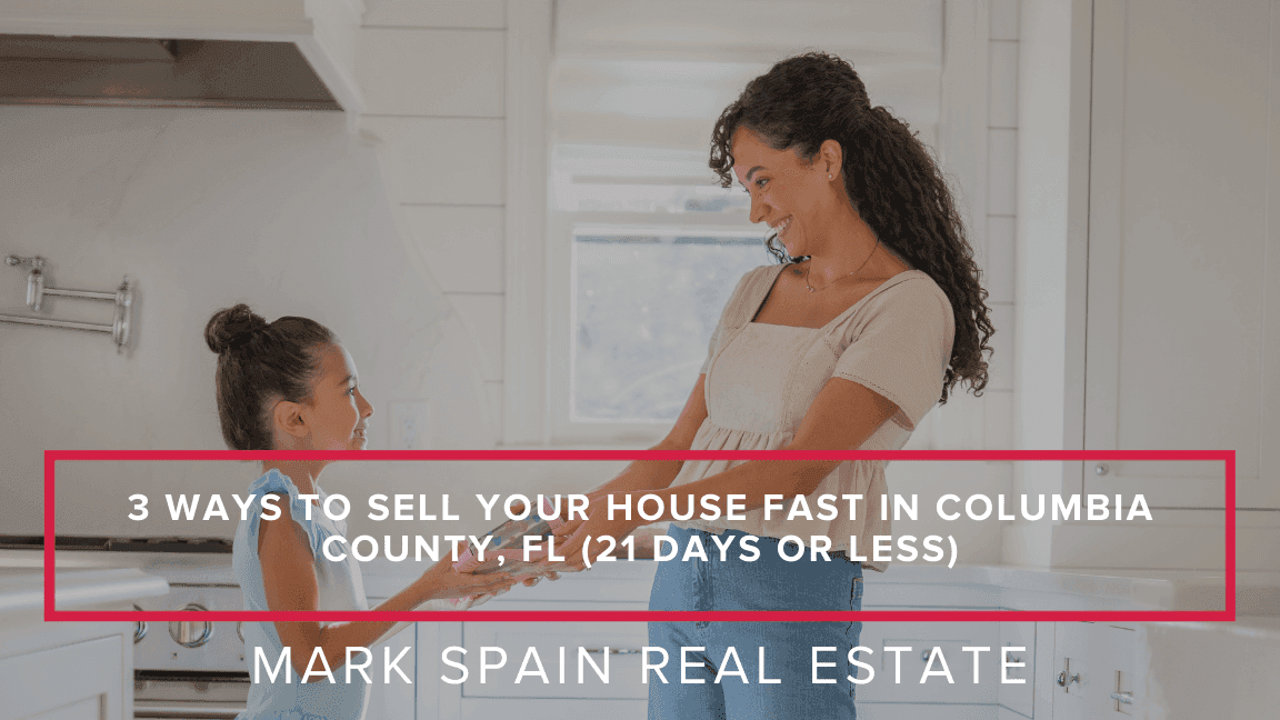 3 Ways to Sell Your House Fast in Columbia County, FL (21 Days or Less)