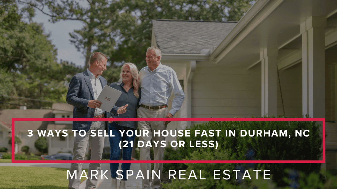 3 Ways to Sell Your House Fast in Durham, NC (21 Days or Less)