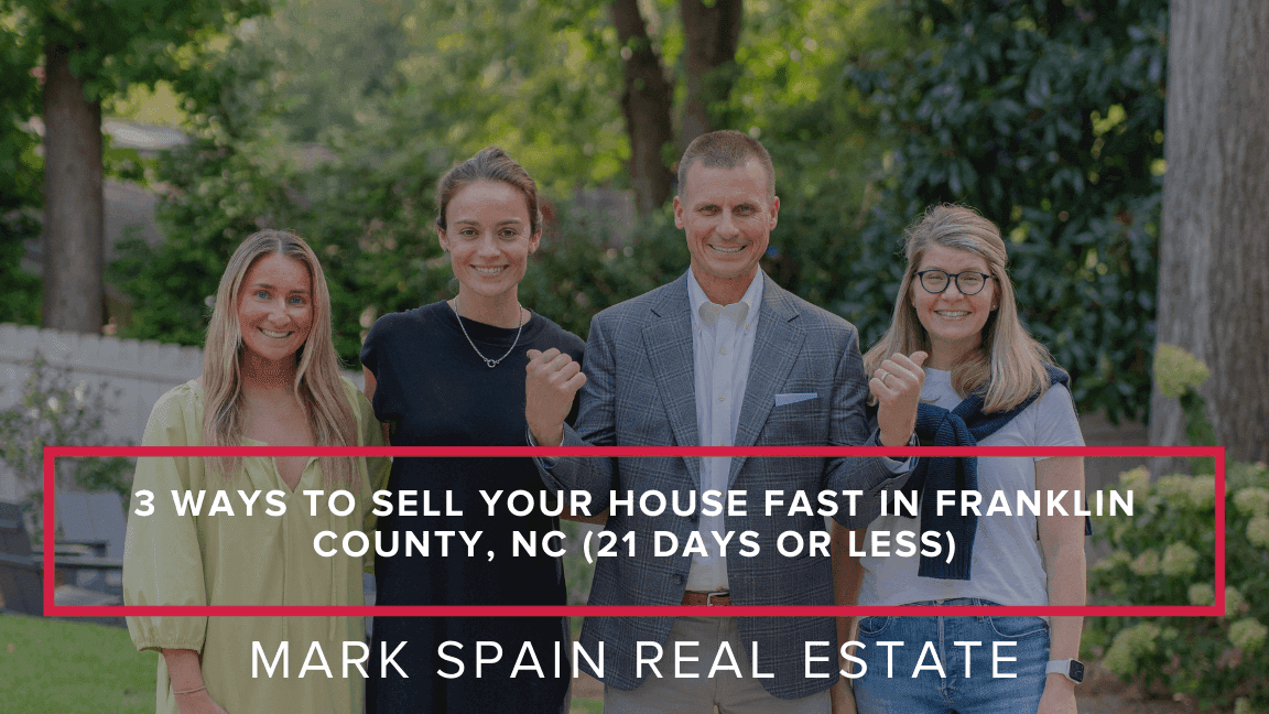 3 Ways to Sell Your House Fast in Franklin County, NC (21 Days or Less)