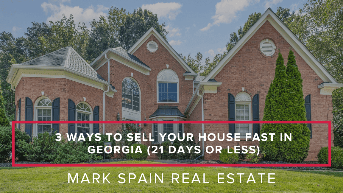 3 Ways to Sell Your House Fast in Georgia (21 Days or Less)