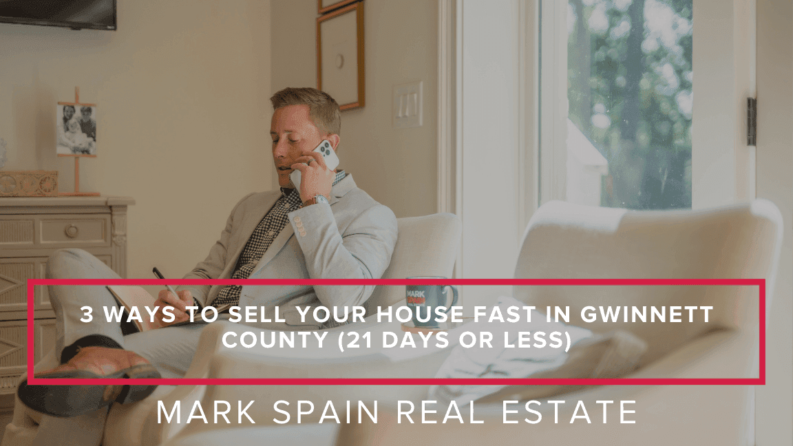 3 Ways to Sell Your House Fast in Gwinnett County (21 Days or Less)