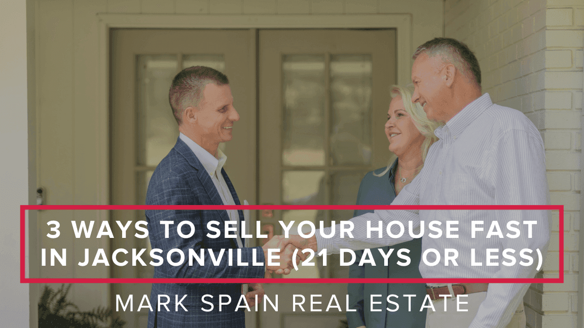 3 Ways to Sell Your House Fast in Jacksonville (21 Days or Less)