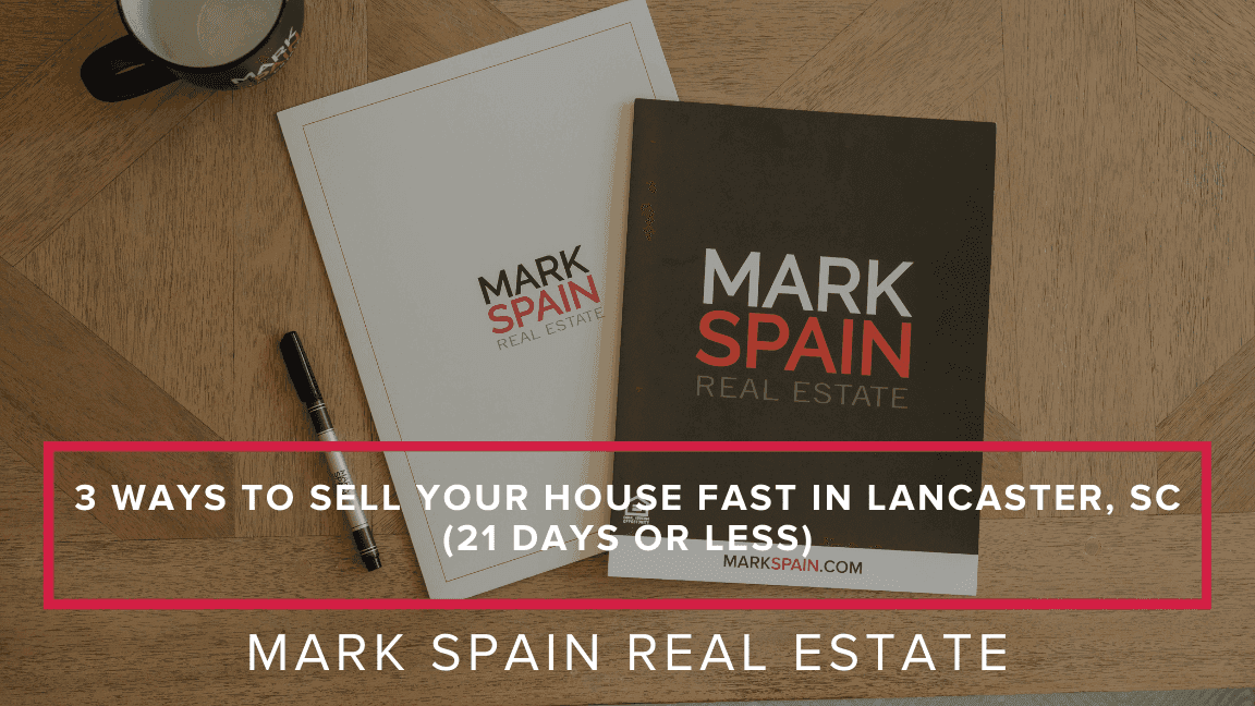 3 Ways to Sell Your House Fast in Lancaster, SC (21 Days or Less)