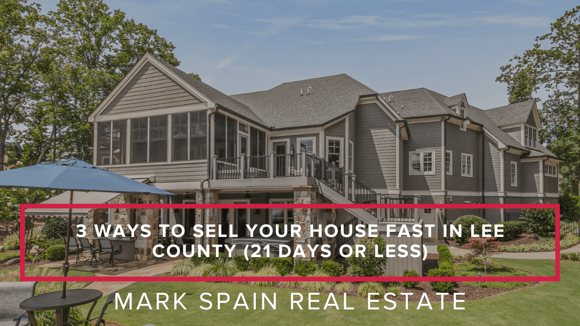 3 Ways to Sell Your House Fast in Lee County (21 Days or Less)