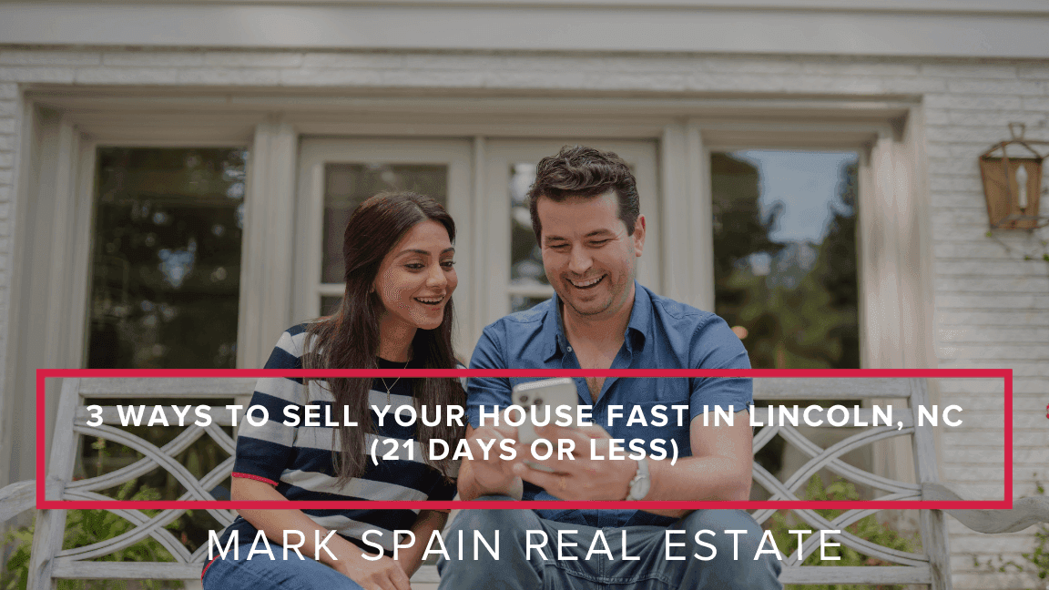 3 Ways to Sell Your House Fast in Lincoln, NC (21 Days or Less)