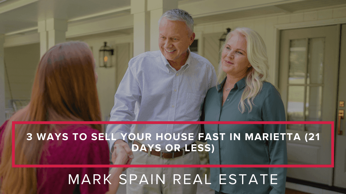3 Ways to Sell Your House Fast in Marietta (21 Days or Less)