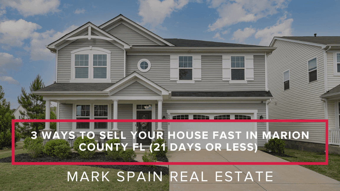 3 Ways to Sell Your House Fast in Marion County FL (21 Days or Less)