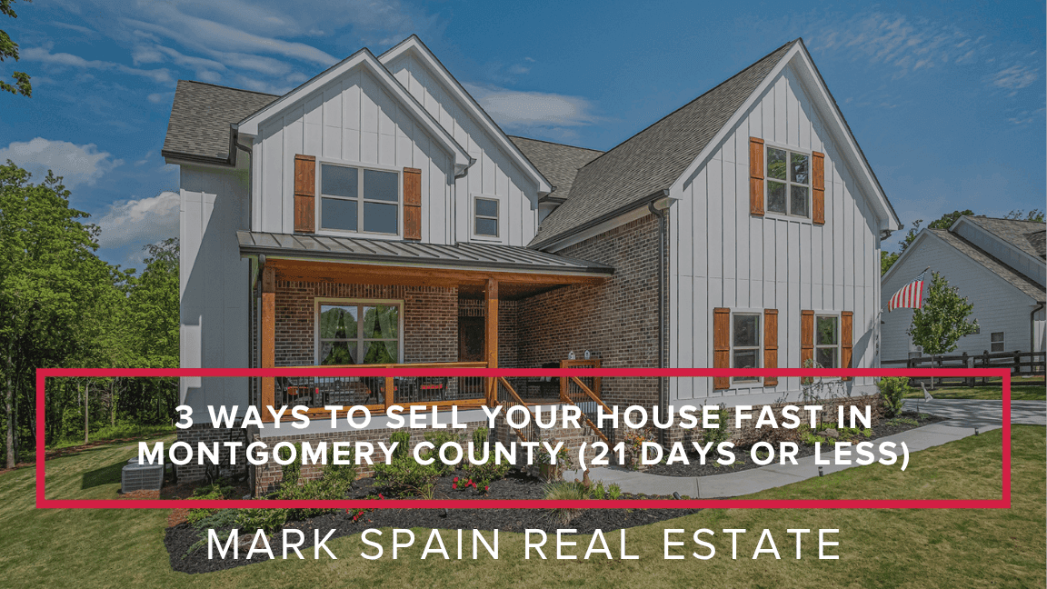 3 Ways to Sell Your House Fast in Montgomery County (21 Days or Less)