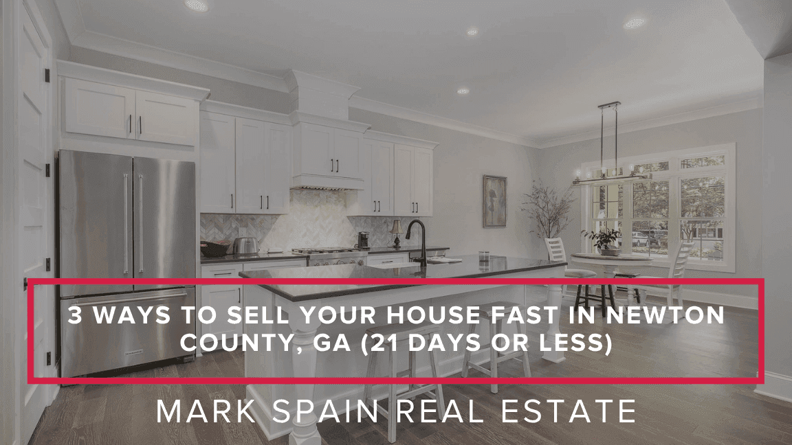 3 Ways to Sell Your House Fast in Newton County, GA (21 Days or Less)