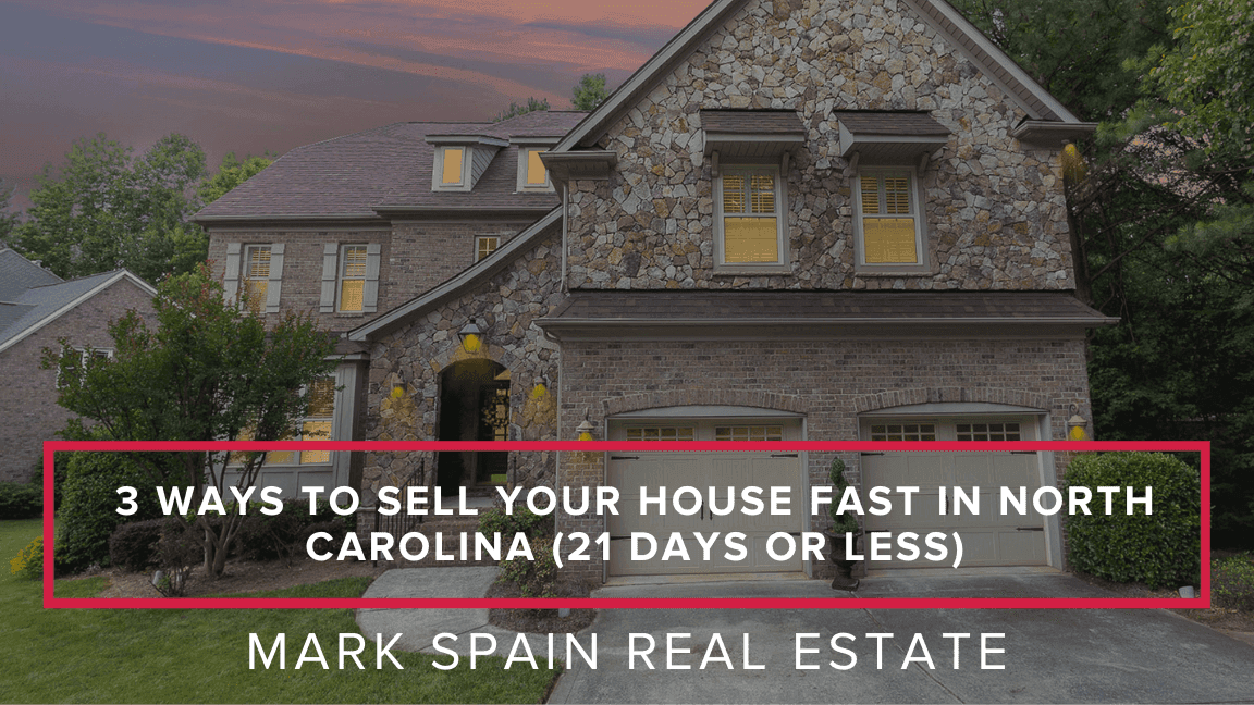 3 Ways to Sell Your House Fast in North Carolina (21 Days or Less)