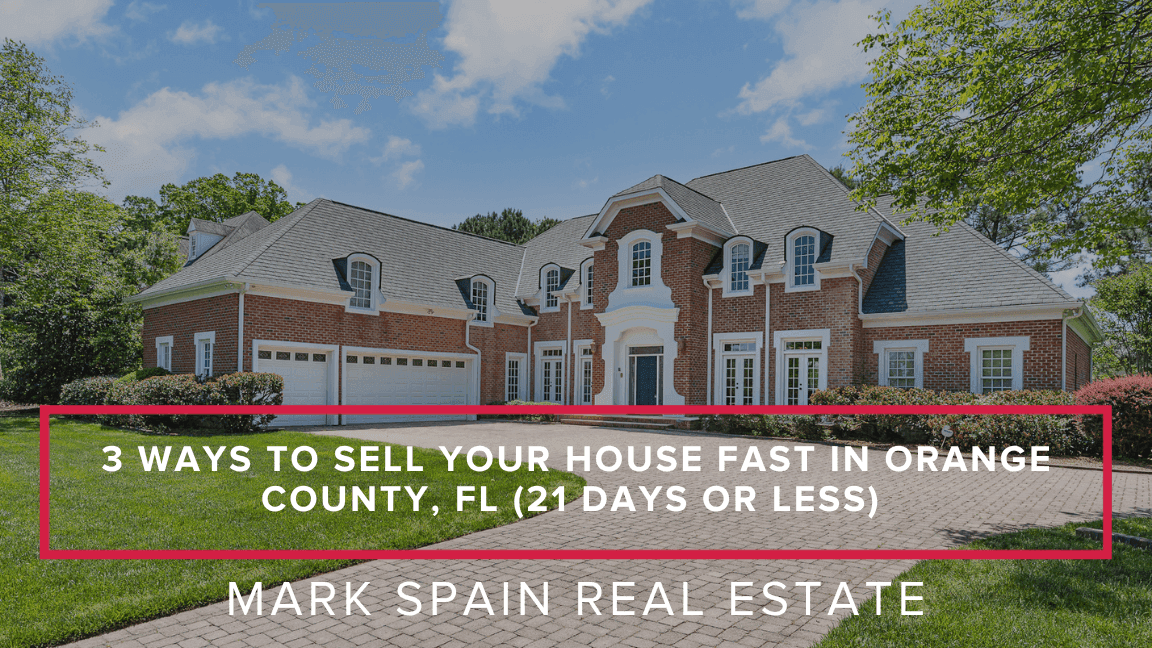 3 Ways to Sell Your House Fast in Orange County, FL (21 Days or Less)