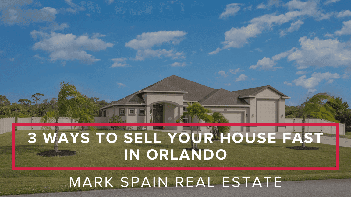 3 Ways to Sell Your House Fast in Orlando