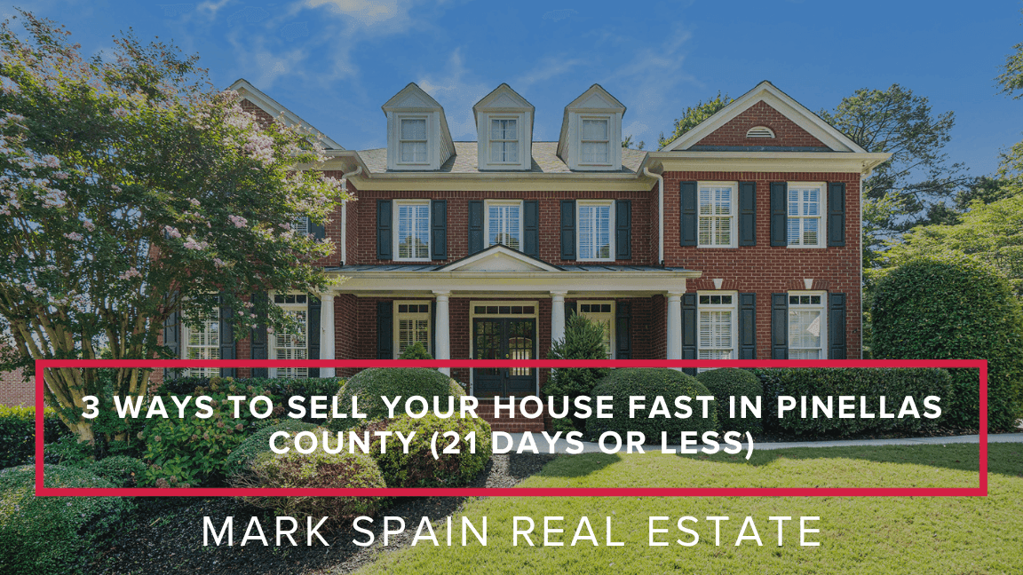 3 Ways to Sell Your House Fast in Pinellas County (21 Days or Less)