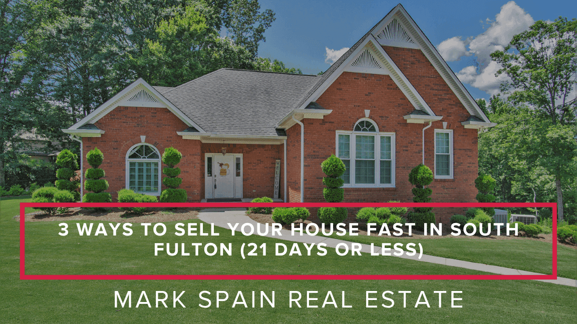 3 Ways to Sell Your House Fast in South Fulton (21 Days or Less)