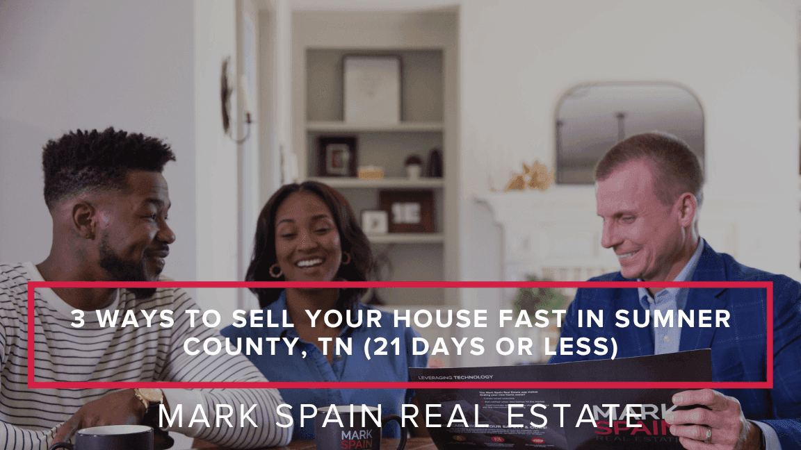 3 Ways to Sell Your House Fast in Sumner County, TN (21 Days or Less)