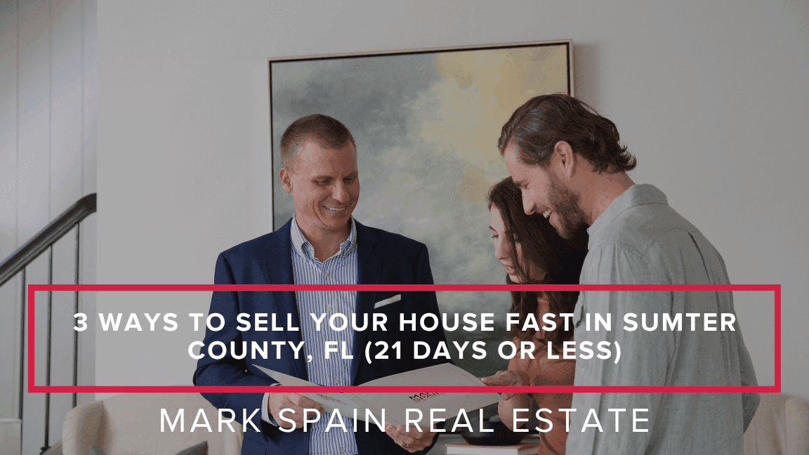 3 Ways to Sell Your House Fast in Sumter County, FL (21 Days or Less)