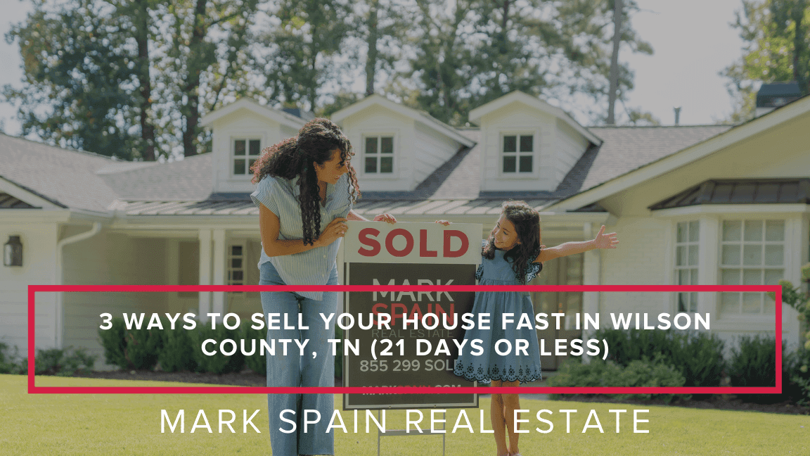 3 Ways to Sell Your House Fast in Wilson County, TN (21 Days or Less)