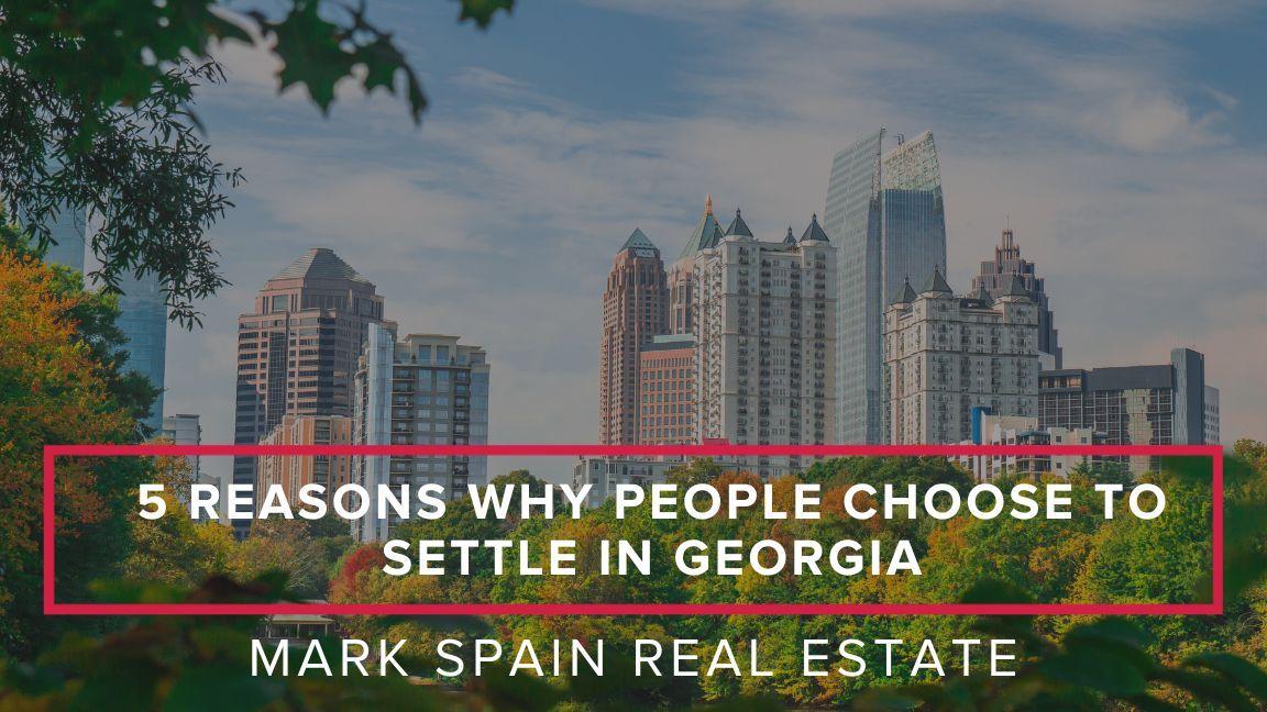 5 Reasons Why People Choose to Settle in Georgia