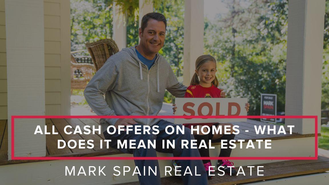 All Cash Offers On Homes - What Does It Mean in Real Estate