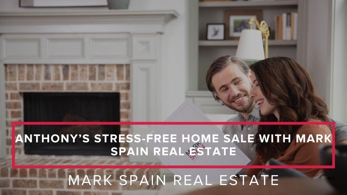 Anthony’s Stress-Free Home Sale with Mark Spain Real Estate