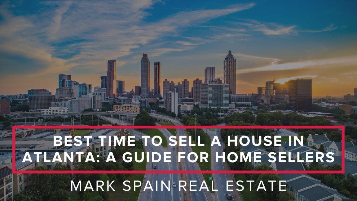 Best Time To Sell A House In Atlanta: A Guide For Home Sellers
