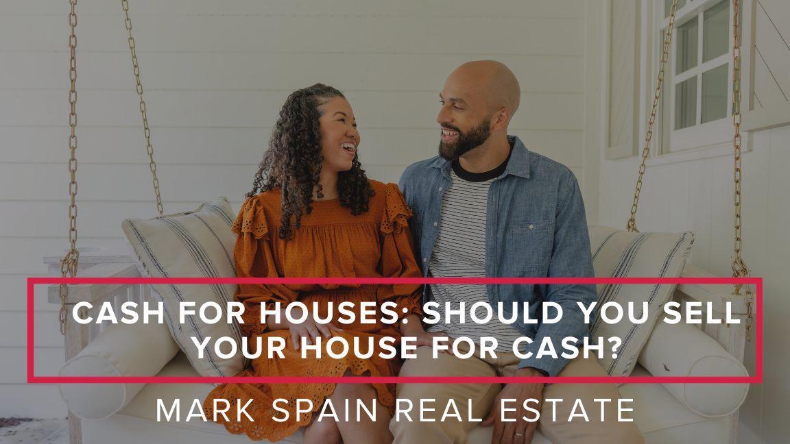 Cash for Houses: Should You Sell Your House for Cash?