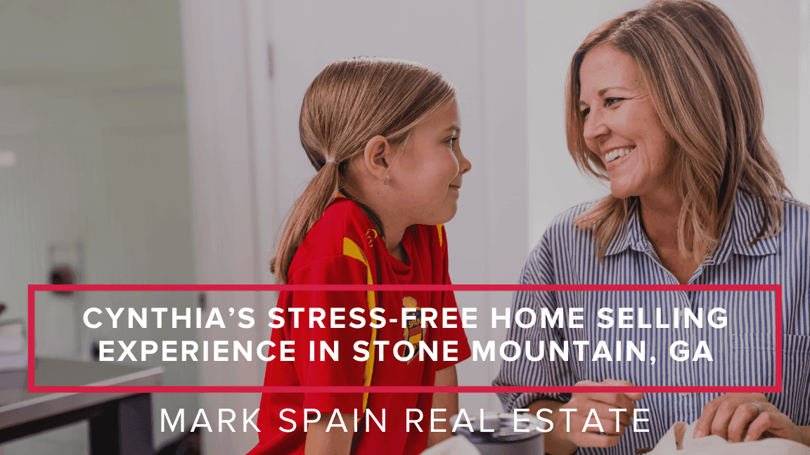Cynthia’s Stress-Free Home Selling Experience in Stone Mountain, GA