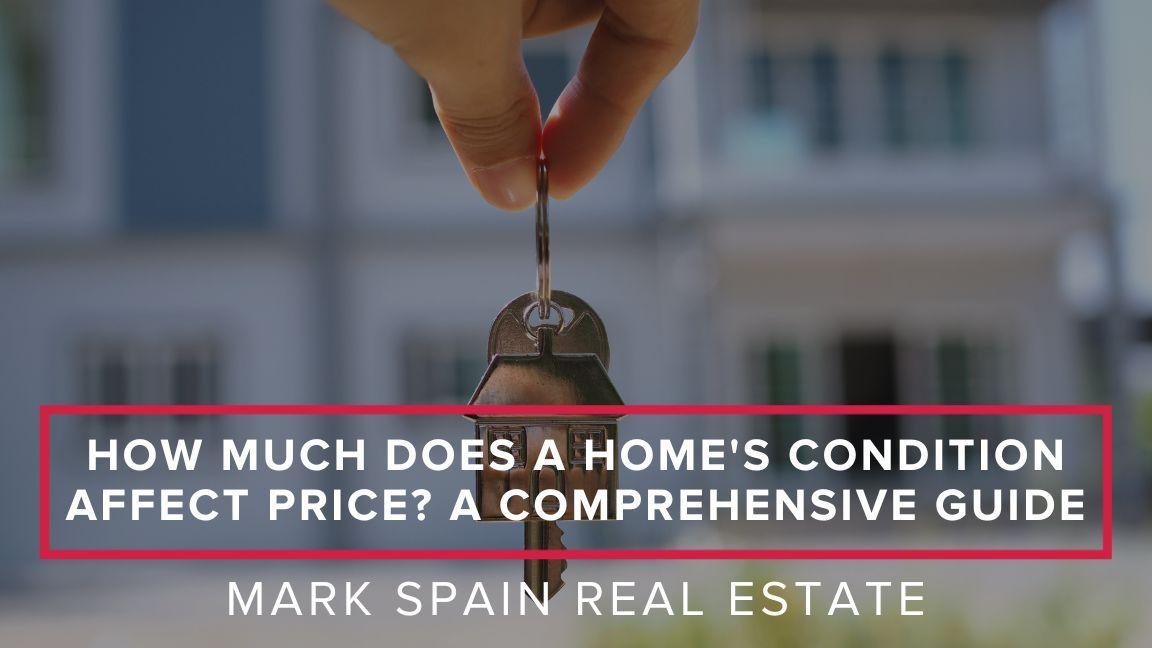 How Much Does A Home's Condition Affect Price? A Comprehensive Guide