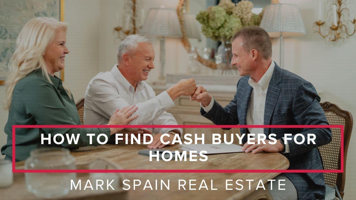 How To Find Cash Buyers For Homes? A Comprehensive Guide For Sellers