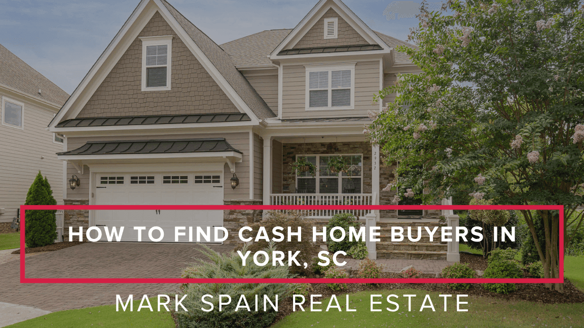 How to Find Cash Home Buyers in York, SC