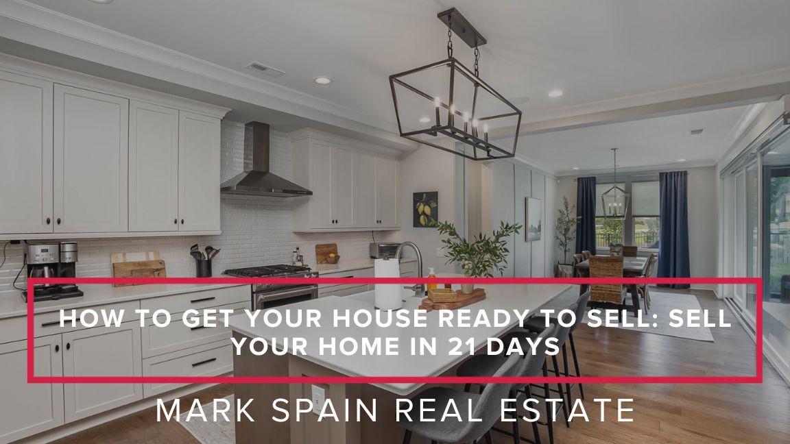 How to Get Your House Ready To Sell: Sell Your Home In 21 Days
