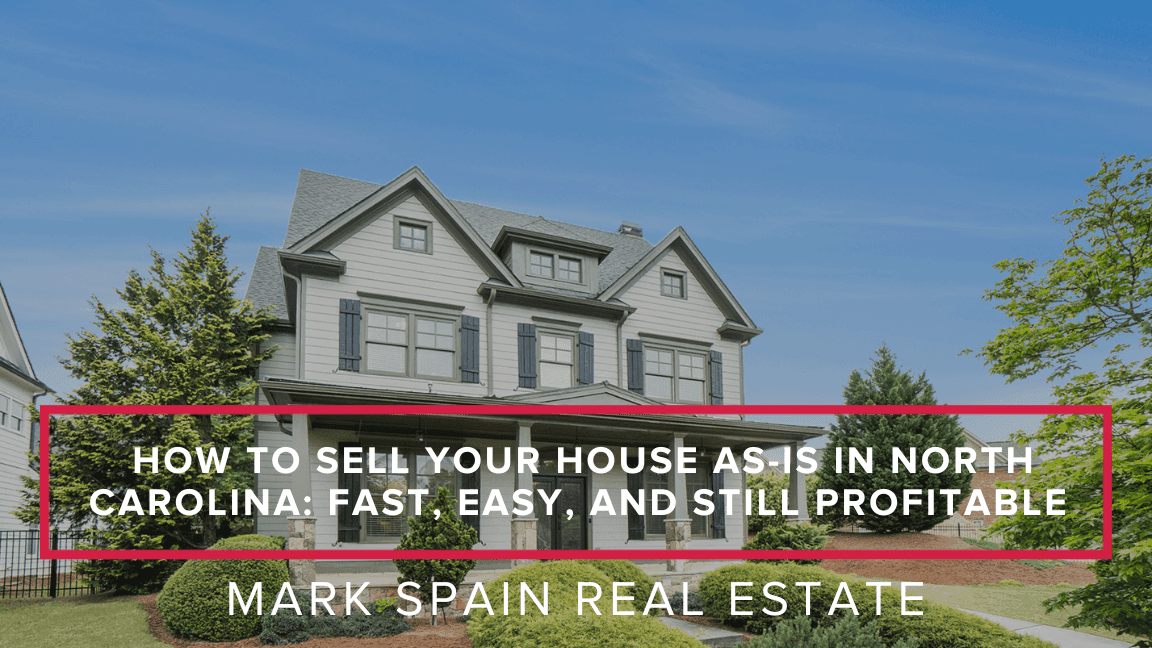 How to Sell Your House As-Is in North Carolina: Fast, Easy, and Still Profitable