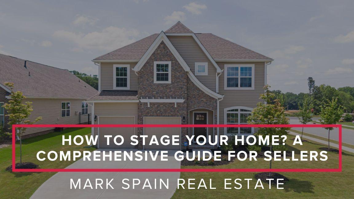 How to Stage Your Home? A Comprehensive Guide For Sellers