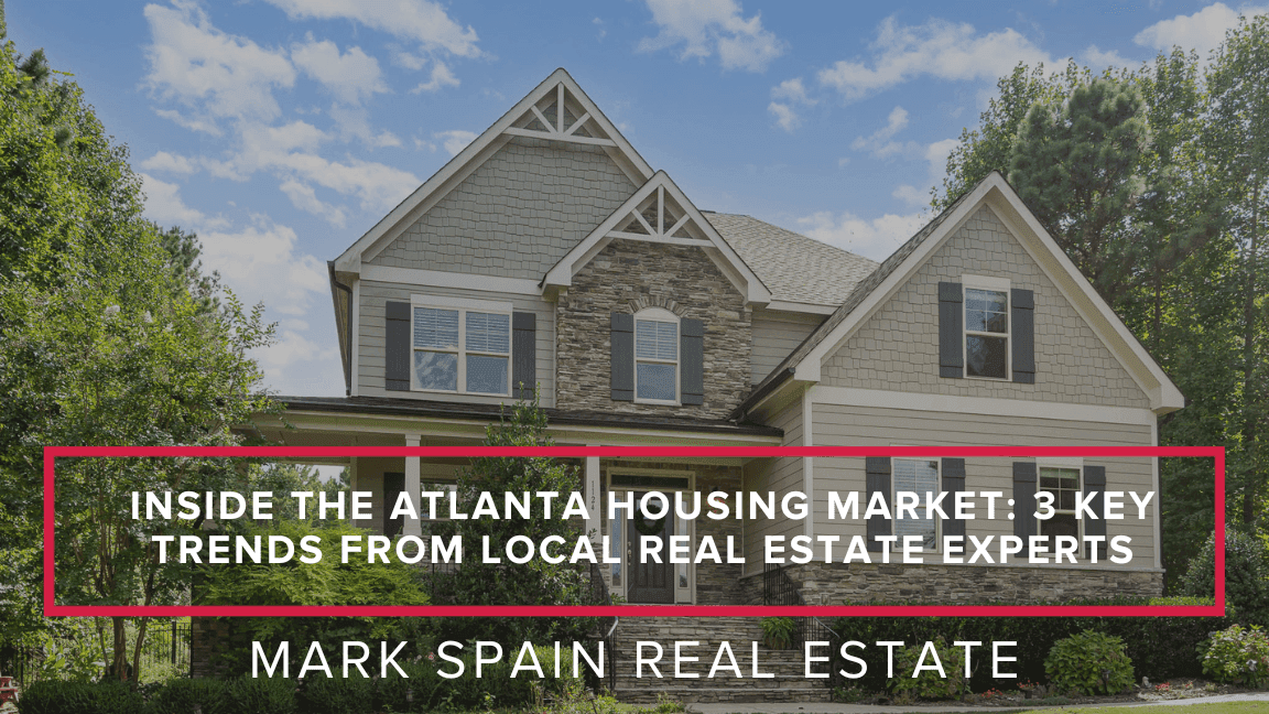 Inside the Atlanta Housing Market: 3 Key Trends from Local Real Estate Experts