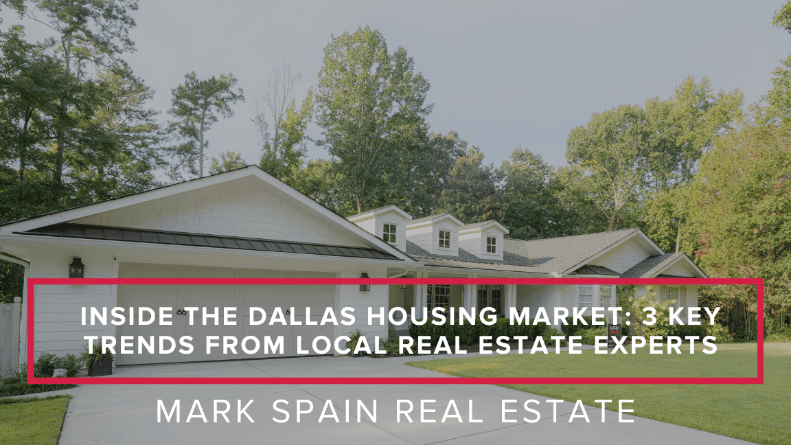 Inside the Dallas Housing Market: 3 Key Trends from Local Real Estate Experts