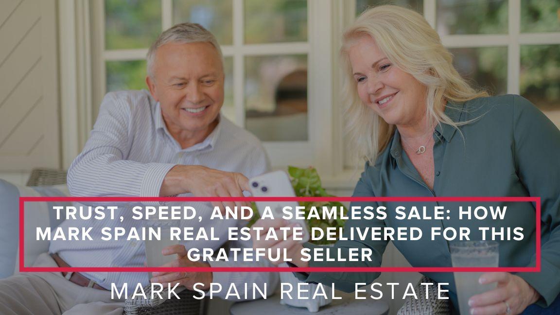 Trust, Speed, and a Seamless Sale: How Mark Spain Real Estate Delivered for This Grateful Seller