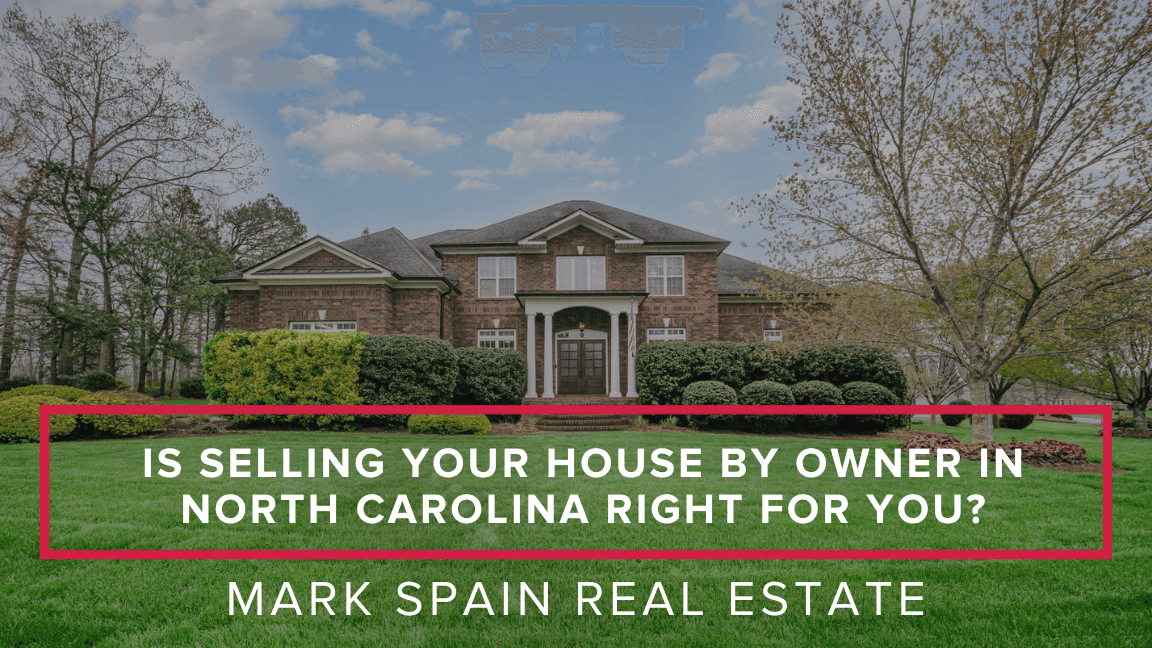 Is Selling Your House By Owner in North Carolina Right for You?