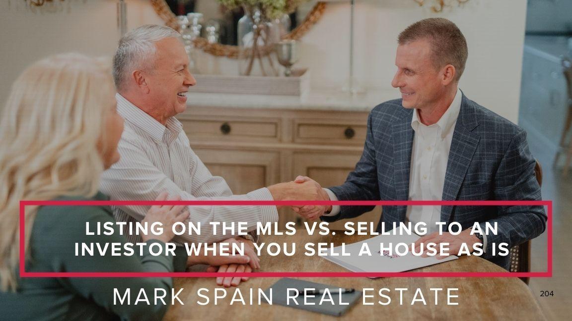 Listing on the MLS vs. Selling to an Investor When You Sell a House As Is