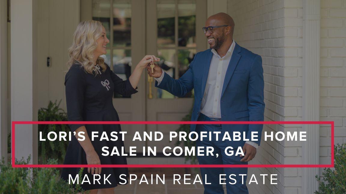 Lori’s Fast and Profitable Home Sale in Comer, GA