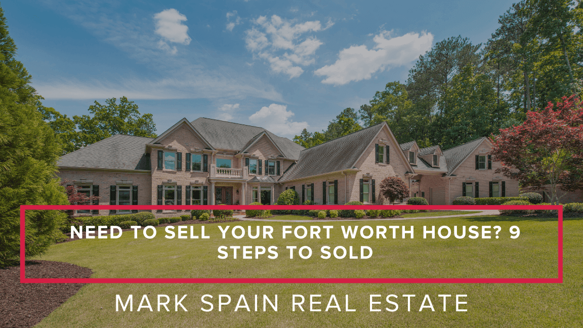 Need to Sell Your Fort Worth House? 9 Steps to Sold