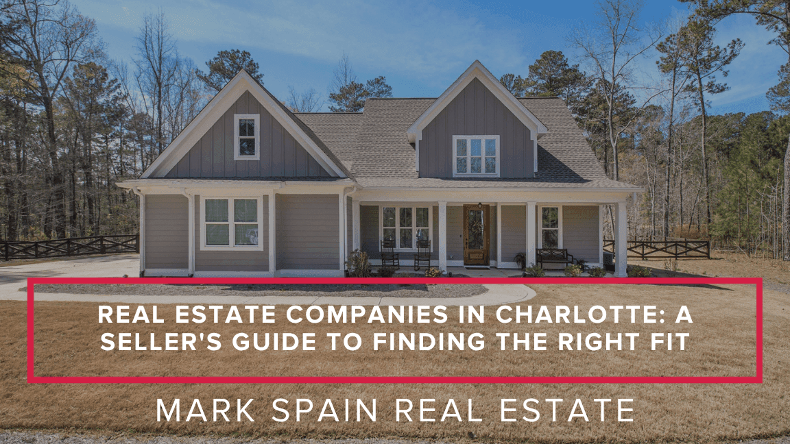 Real Estate Companies in Charlotte: A Seller's Guide to Finding the Right Fit