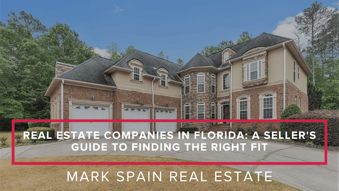 Real Estate Companies in Florida: A Seller's Guide to Finding the Right Fit