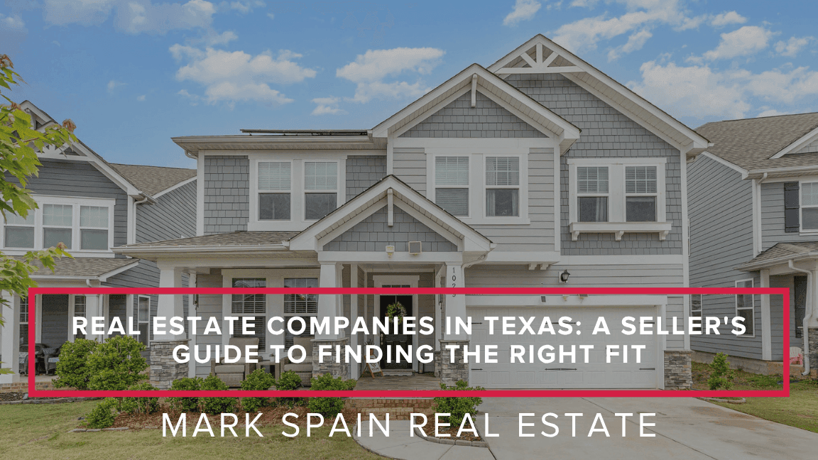 Real Estate Companies in Texas: A Seller's Guide to Finding the Right Fit