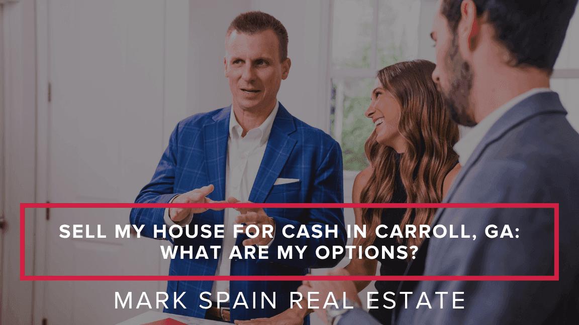 Sell My House for Cash in Carroll, GA: What Are My Options?