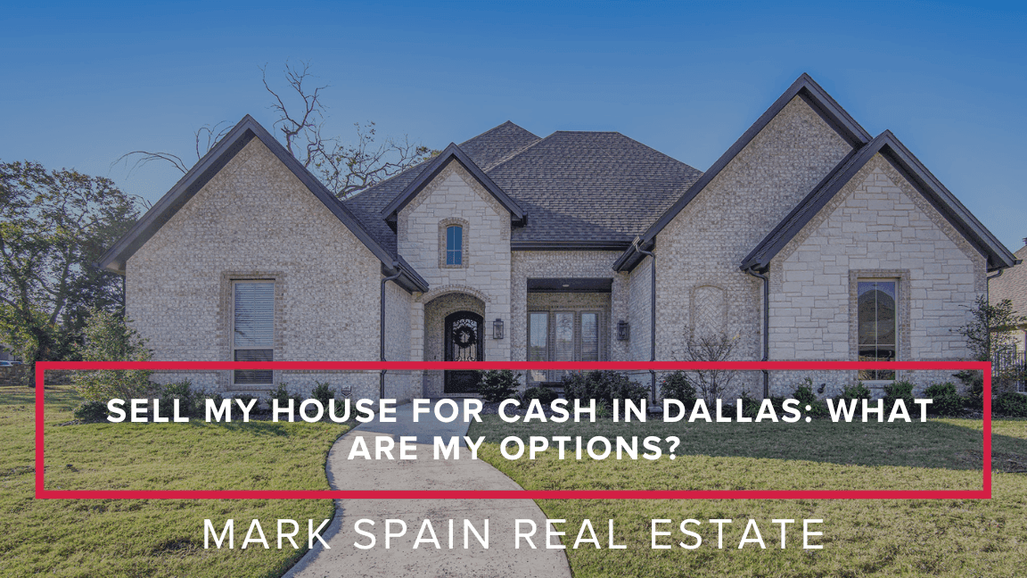 Sell My House for Cash in Dallas: What Are My Options?