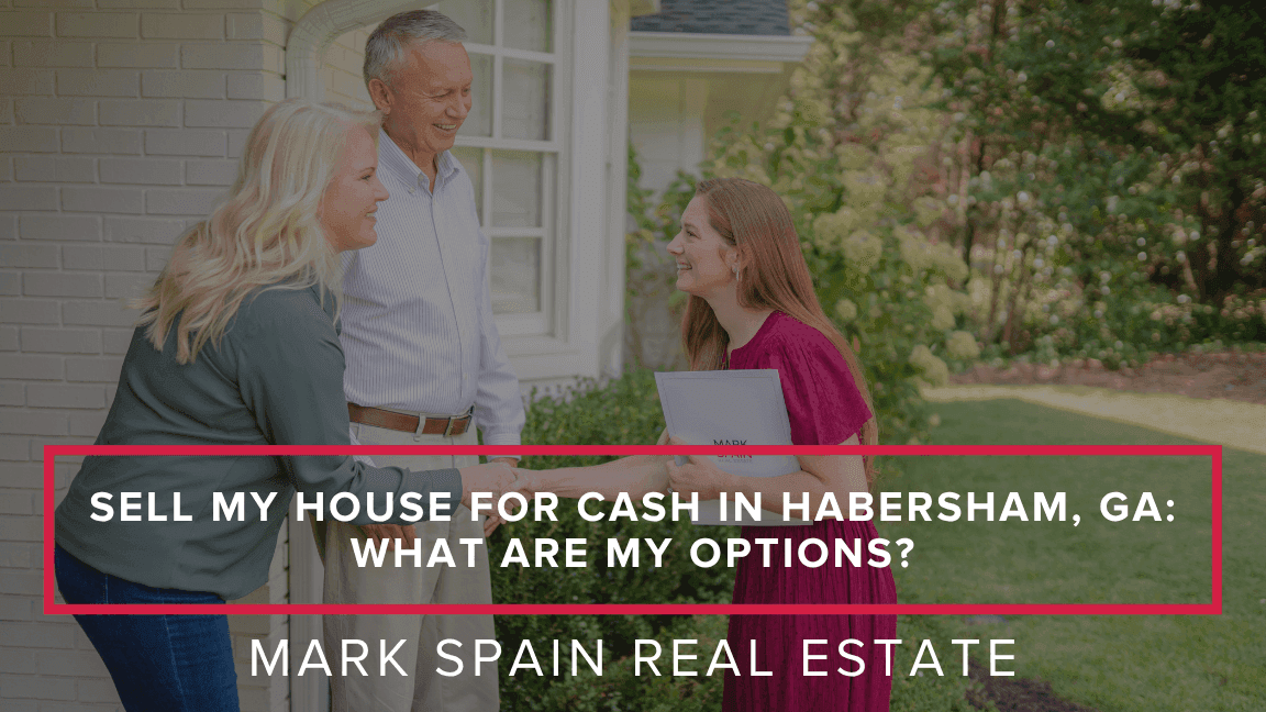 Sell My House for Cash in Habersham, GA: What Are My Options?