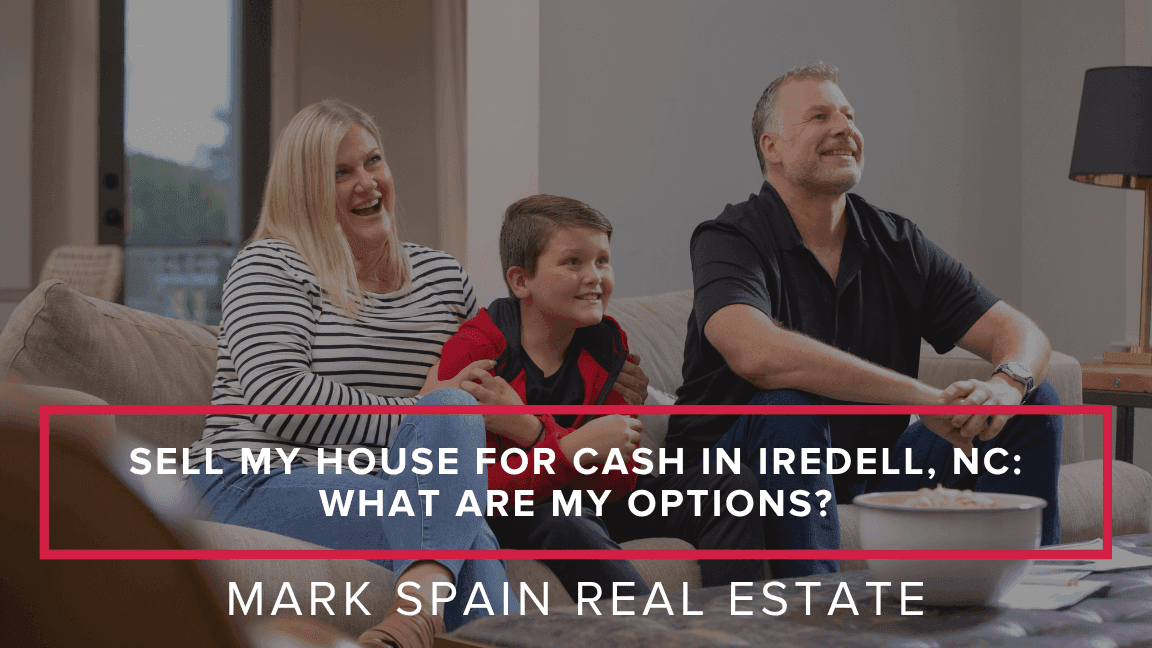 Sell My House for Cash in Iredell, NC: What Are My Options?